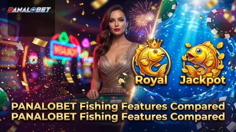 compare-panalobet-royal-and-jackpot-fishing-for-unique-features